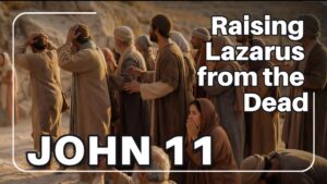 John 11 - Raising Lazarus from the Dead